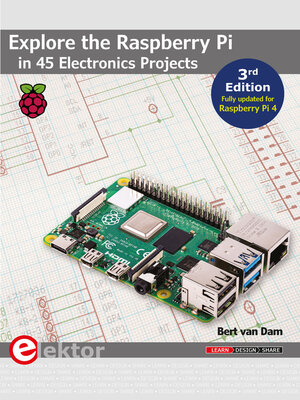 cover image of Explore the Raspberry Pi in 45 Electronics Projects